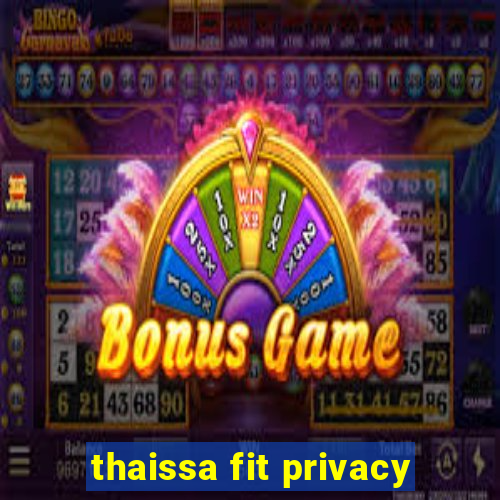 thaissa fit privacy